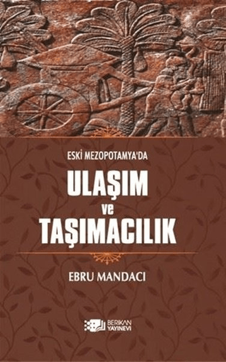 Eski Mezopotamya'da Ulaşım ve Taşımacılık Ebru Mandacı