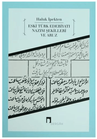 Eski Türk Edebiyatı Nazım Şekilleri ve Aruz %30 indirimli Haluk İpekte