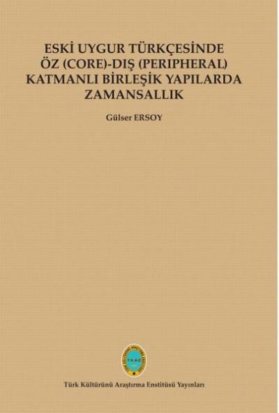 Eski Uygur Türkçesinde Öz (Core)-Dış (Perıpheral) Katmanlı Birleşik Ya