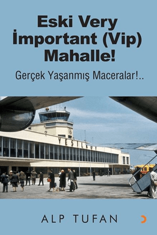 Eski Very İmportant (Vip) Mahalle! Gerçek Yaşanmış Maceralar Alp Tufan