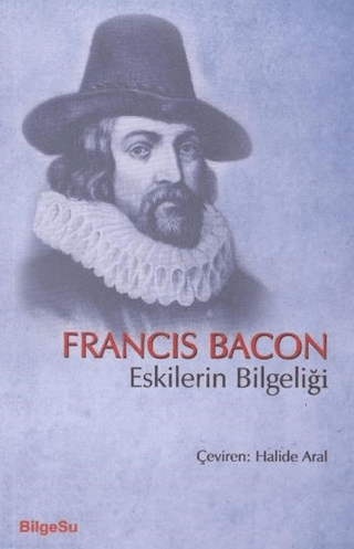 Eskilerin Bilgeliği Francis Bacon