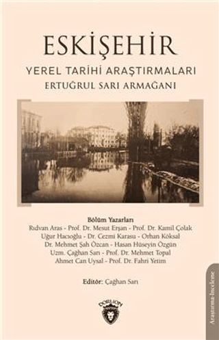 Eskişehir: Yerel Tarihi Araştırmaları - Ertuğrul Sarı Armağanı Kolekti