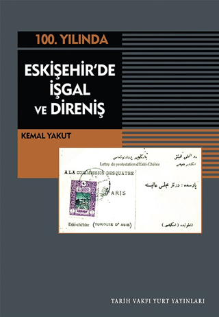 100.Yılında Eskişehir'de İşgal ve Direniş Kemal Yakut