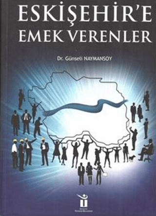 Eskişehire Emek Verenler (Ciltli) Günseli Naymansoy