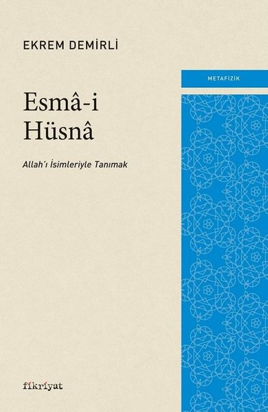 Esma-i Hüsna: Allah'ı İsimleriyle Tanımak Ekrem Demirli