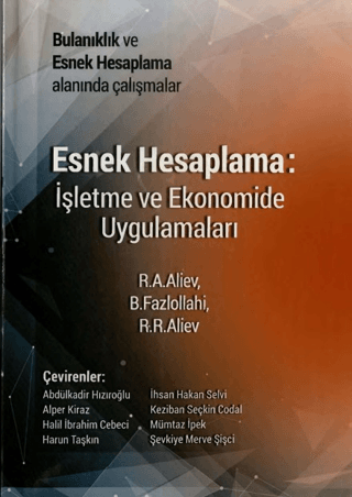 Esnek Hesaplama: İşletme ve Ekonomide Uygulamaları R. A. Aliev