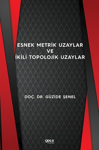 Esnek Metrik Uzaylar ve İkili Topolojik Uzaylar Güzide Şenel