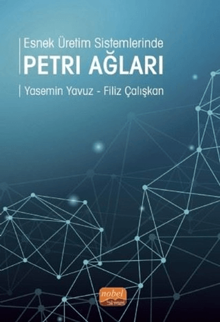 Esnek Üretim Sistemlerinde Petri Ağları Filiz Çalışkan