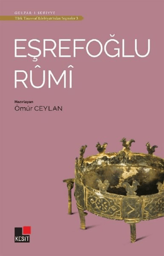 Eşrefoğlu Rumi - Türk Tasavvuf Edebiyatı'ndan Seçmeler 3 Ömür Ceylan