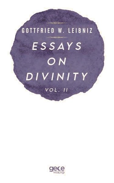 Essays On DivinitynVol. 2 Gottfried W. Leibniz