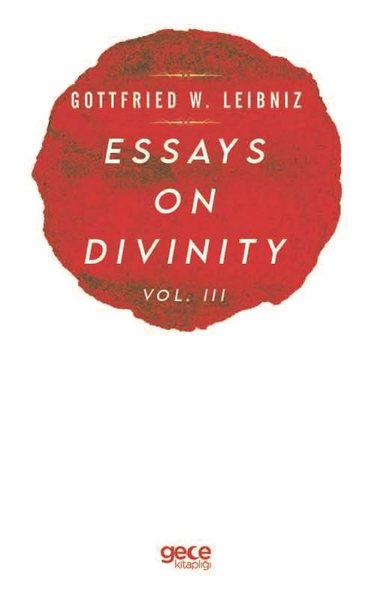 Essays On DivinitynVol. 3 Gottfried W. Leibniz