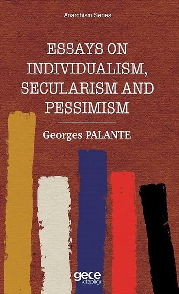 Essays On Individualism, Secularism and Pessimism Georges Palante