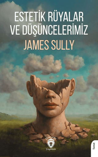 Estetik Rüyalar ve Düşüncelerimiz James Sully