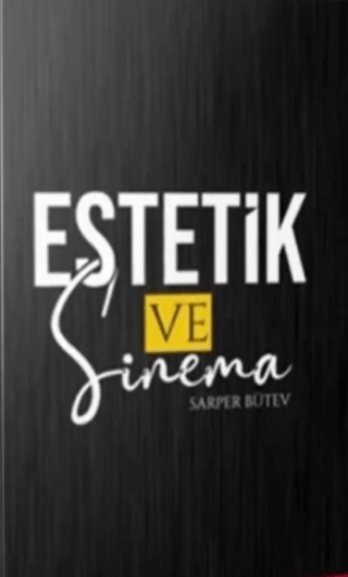 Estetik ve Sinema Sarper Bütev