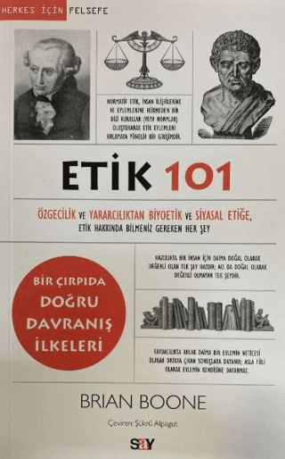 Etik 101 - Altruizm ve Faydacılıktan Biyoetik ve Politik Etiğe Etik Ha