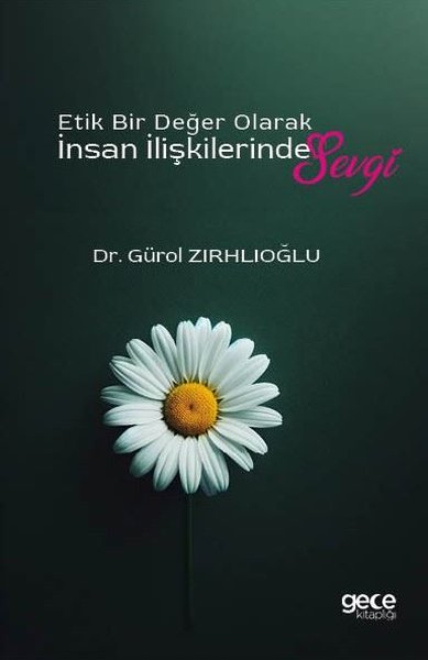 Etik Bir Değer Olarak İnsan İlişkilerinde Sevgi Gürol Zırhlıoğlu