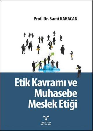 Etik Kavramı ve Muhasebe Meslek Etiği Sami Karacan