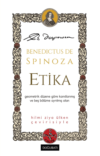 Etika - Geometrik Düzene Göre Kanıtlanmış ve Beş Bölüme Ayrılmış Olan 