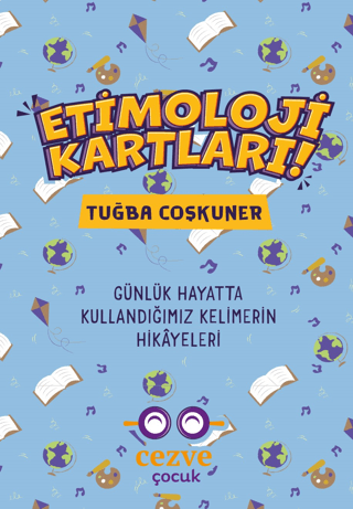 Etimoloji Kartları - Günlük Hayatta Kullandığımız Kelimelerin Hikayele