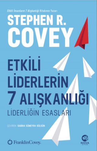 Etkili Liderlerin 7 Alışkanlığı: Liderliğin Esasları Stephen R. Covey