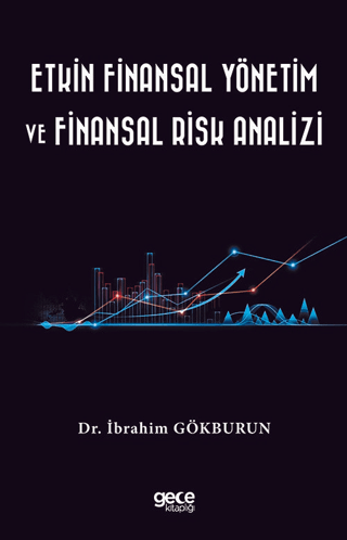 Etkin Finansal Yönetim ve Finansal Risk Analizi İbrahim Gökburun