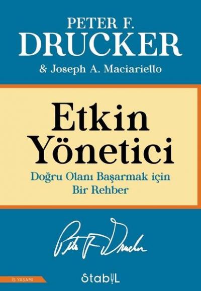 Etkin Yönetici: Doğru Olanı Başarmak için Bir Rehber Joseph A. Maciari