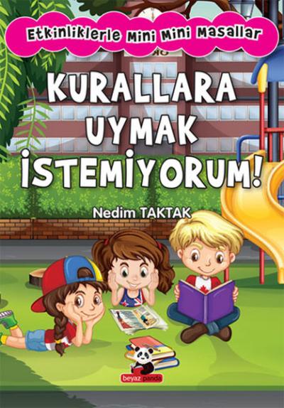 Kurallara Uymak İstemiyorum!: Etkinliklerle Mini Mini Masallar Nedim T