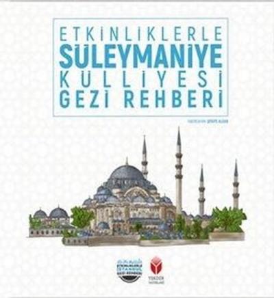 Etkinliklerle Süleymaniye Külliyesi Gezi Rehberi Şerife Alcan