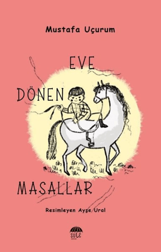 Eve Dönen Masallar Mustafa Uçurum