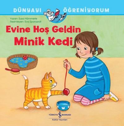 Evine Hoş Geldin Minik Kedi - Dünyayı Öğreniyorum Susa Hammerle