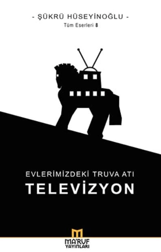 Evlerimizdeki Truva Atı: Televizyon Şükrü Hüseyinoğlu