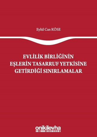 Evlilik Birliğinin Eşlerin Tasarruf Yetkisine Getirdiği Sınırlamalar E