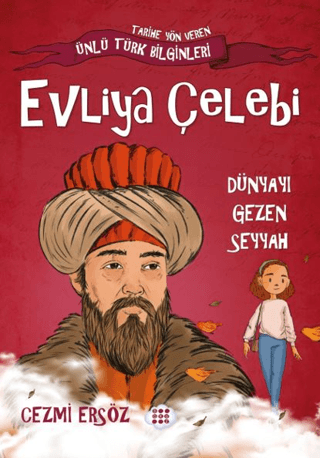 Evliya Çelebi: Dünyayı Gezen Seyyah - Tarihe Yön Veren Ünlü Türk Bilgi