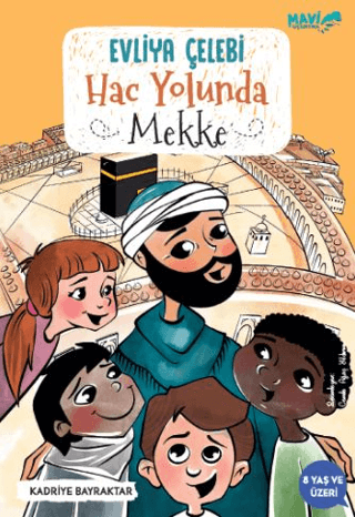 Evliya Çelebi Hac Yolunda - Mekke Kadriye Bayraktar