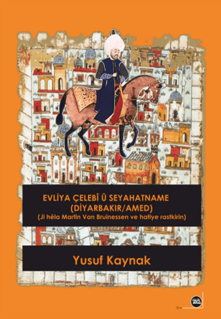 Evliya Çelebi u Seyahatname (Diyarbakır - Amed) Yusuf Kaynak