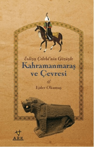 Evliya Çelebi'nin Gözüyle Kahramanmaraş ve Çevresi Ejder Okumuş