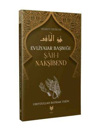 Şah-ı Nakşibend – Evliyalar Başbuğu Hidayet Öncüleri 8 Ubeydullah Bayr