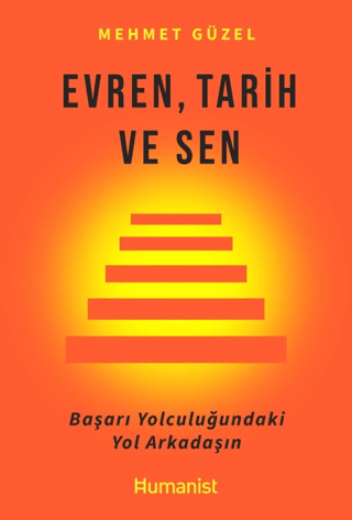 Evren Tarih ve Sen - Başarı Yolculuğundaki Yol Arkadaşın Mehmet Güzel