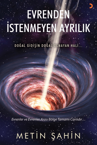 Evrenden İstenmeyen Ayrılık - Doğal Gidişin Doğal Olmayan Hali Metin Ş