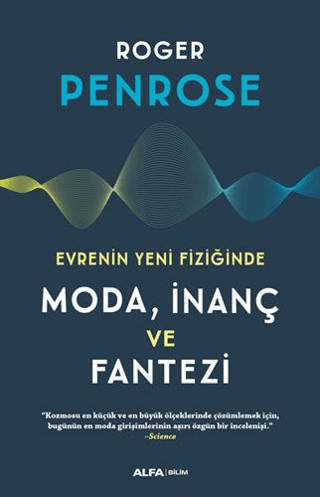 Evrenin Yeni Fiziğinde Moda, İnaç ve Fantezi Roger Penrose