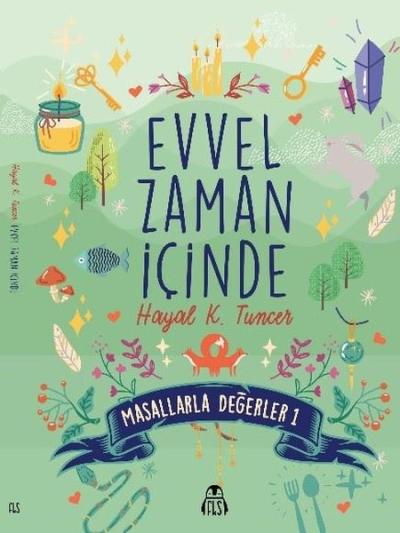 Evvel Zaman İçinde - Masallarla Değerler 1 Hayal K. Tuncer