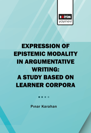 Expressıon Of Epistemic Modality In Argumentatıve Writing: A Study Bas