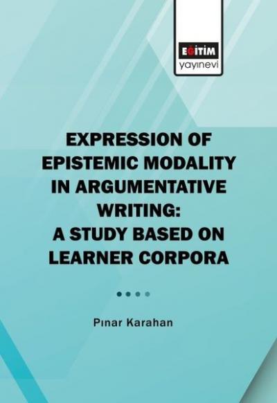 Expressıon Of Epistemic Modality In Argumentatıve Writing: A Study Bas