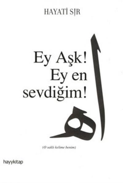 Ey Aşk! Ey En Sevdiğim Hayati Sır