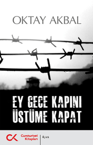 Ey Gece Kapını Üstüme Kapat Oktay Akbal