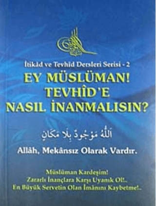 Ey Müslüman Tevhid'e Nasıl İnanmalısın? Halit Sevimli