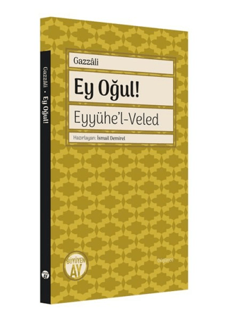 Ey Oğul! Eyyühe'l - Veled İmam Gazzali