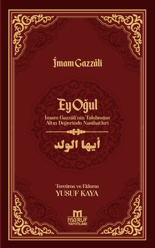 Ey Oğul - İmam Gazzali'nin Talebesine Altın Değerinde Nasihatleri İmam