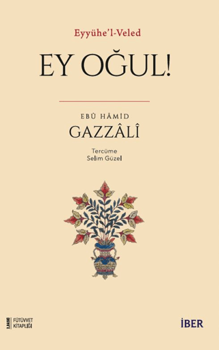 Ey Oğul! - Eyyühe'l - Veled Ebü Hamid Gazzali