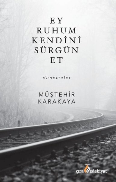 Ey Ruhum Kendini Sürgün Et Müştehir Karakaya